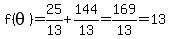 f%28theta%29+=+25%2F13+%2B+144%2F13+=+169%2F13+=+13