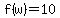 f%28w%29=10