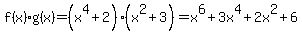 f%28x%29%2Ag%28x%29=%28x%5E4%2B+2%29%28x%5E2%2B+3%29=x%5E6+%2B+3+x%5E4+%2B+2+x%5E2+%2B+6
