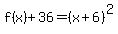 f%28x%29%2B36=%28x%2B6%29%5E2