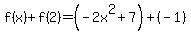 f%28x%29%2Bf%282%29=%28-2x%5E2%2B7%29%2B%28-1%29