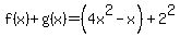 f%28x%29%2Bg%28x%29=%284x%5E2-x%29%2B2%5E2