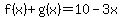 f%28x%29%2Bg%28x%29=10-3x