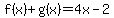 f%28x%29%2Bg%28x%29=4x-2
