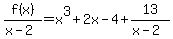 f%28x%29%2F%28x+-+2%29+=+x%5E3+%2B+2x+-+4+%2B+13%2F%28x+-+2%29