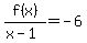 f%28x%29%2F%28x-1%29+=+-6