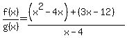 f%28x%29%2Fg%28x%29=%28%28x%5E2-4x%29%2B%283x-12%29%29%2F%28x-4%29
