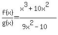 f%28x%29%2Fg%28x%29=%28x%5E3%2B10x%5E2%29%2F%289x%5E2-10%29