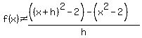 f%28x%29%3C%3E%28%28%28x%2Bh%29%5E2-2%29-%28x%5E2-2%29%29%2Fh