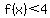 f%28x%29%3C4