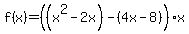f%28x%29=%28%28x%5E2-2x%29-%284x-8%29%29x