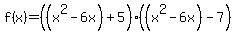 f%28x%29=%28%28x%5E2-6x%29%2B5%29%28%28x%5E2-6x%29-7%29