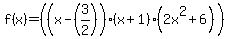 f%28x%29=%28%28x-%283%2F2%29%29%28x%2B1%29%282x%5E2%2B6%29%29