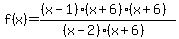 f%28x%29=%28%28x-1%29%28x%2B6%29%28x%2B6%29%29%2F%28%28x-2%29%28x%2B6%29%29