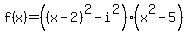 f%28x%29=%28%28x-2%29%5E2-i%5E2%29%2A%28x%5E2-5%29