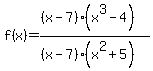 f%28x%29=%28%28x-7%29%28x%5E3-4%29%29%2F%28%28x-7%29%28x%5E2%2B5%29%29