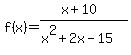 f%28x%29=%28+x%2B10%29%2F%28x%5E2%2B2x-15%29