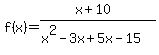 f%28x%29=%28+x%2B10%29%2F%28x%5E2-3x%2B5x-15%29