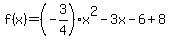 f%28x%29=%28-3%2F4%29x%5E2-3x-6%2B8