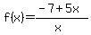 f%28x%29=%28-7%2B5x%29%2F%28x%29