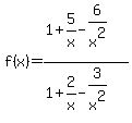 f%28x%29=%281%2B5%2Fx-6%2Fx%5E2%29%2F%281%2B2%2Fx-3%2Fx%5E2%29
