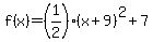 f%28x%29=%281%2F2%29%28x%2B9%29%5E2%2B7+