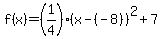 f%28x%29=%281%2F4%29%28x-%28-8%29%29%5E2%2B7