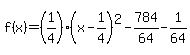 f%28x%29=%281%2F4%29%28x-1%2F4%29%5E2-784%2F64-1%2F64