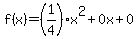 f%28x%29=%281%2F4%29x%5E2%2B0x%2B0