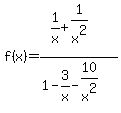 f%28x%29=%281%2Fx%2B1%2Fx%5E2%29%2F%281-3%2Fx-10%2Fx%5E2%29
