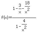 f%28x%29=%281-3%2Fx-18%2Fx%5E2%29%2F%281-4%2Fx%5E2%29+