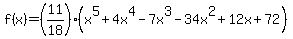 f%28x%29=%2811%2F18%29%28x%5E5+%2B+4+x%5E4+-+7+x%5E3+-+34+x%5E2+%2B+12+x+%2B+72%29
