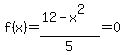 f%28x%29=%2812-x%5E2%29%2F5=0