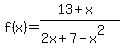 f%28x%29=%2813%2Bx%29%2F%282x%2B7-x%5E2%29