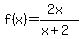 f%28x%29=%282x%29%2F%28x%2B2%29
