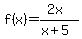 f%28x%29=%282x%29%2F%28x%2B5%29
