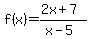 f%28x%29=%282x%2B7%29%2F%28x-5%29