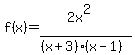 f%28x%29=%282x%5E2%29%2F%28%28x%2B3%29%28x-1%29%29