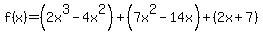 f%28x%29=%282x%5E3-4x%5E2%29%2B%287x%5E2-14x%29%2B%282x%2B7%29