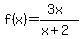f%28x%29=%283x%29%2F%28x%2B2%29