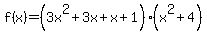 f%28x%29=%283x%5E2%2B3x%2Bx%2B1%29%28x%5E2%2B4%29