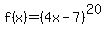 \"f%28x%29=%284x-7%29%5E20\"