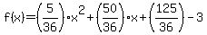 f%28x%29=%285%2F36%29x%5E2%2B%2850%2F36%29x%2B%28125%2F36%29-3