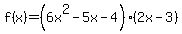f%28x%29=%286x%5E2-5x-4%29%282x-3%29