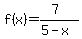 f%28x%29=%287%29%2F%285-x%29