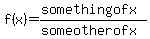 f%28x%29=%28somethingofx%29%2F%28someotherofx%29