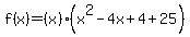 f%28x%29=%28x%29%28x%5E2-4x%2B4%2B25%29