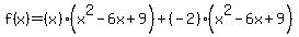 f%28x%29=%28x%29%28x%5E2-6x%2B9%29%2B%28-2%29%28x%5E2-6x%2B9%29
