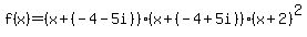 f%28x%29=%28x%2B%28-4-5i%29%29%28x%2B%28-4%2B5i%29%29%28x%2B2%29%5E2