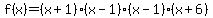 f%28x%29=%28x%2B1%29%28x-1%29%28x-1%29%28x%2B6%29